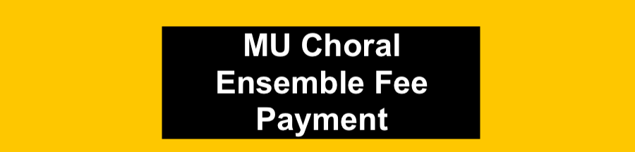 MU Choral Ensemble Fee Payment